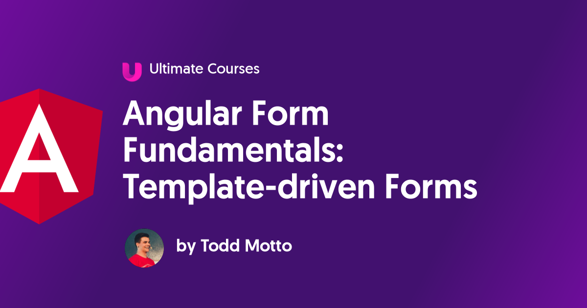 Angular Form Fundamentals Template driven Forms Ultimate Courses