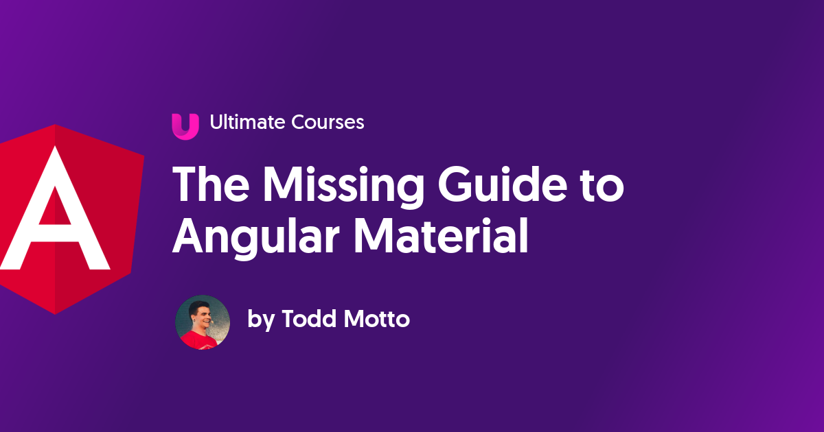 solo Tender maíz The Missing Guide to Angular Material - Ultimate Courses