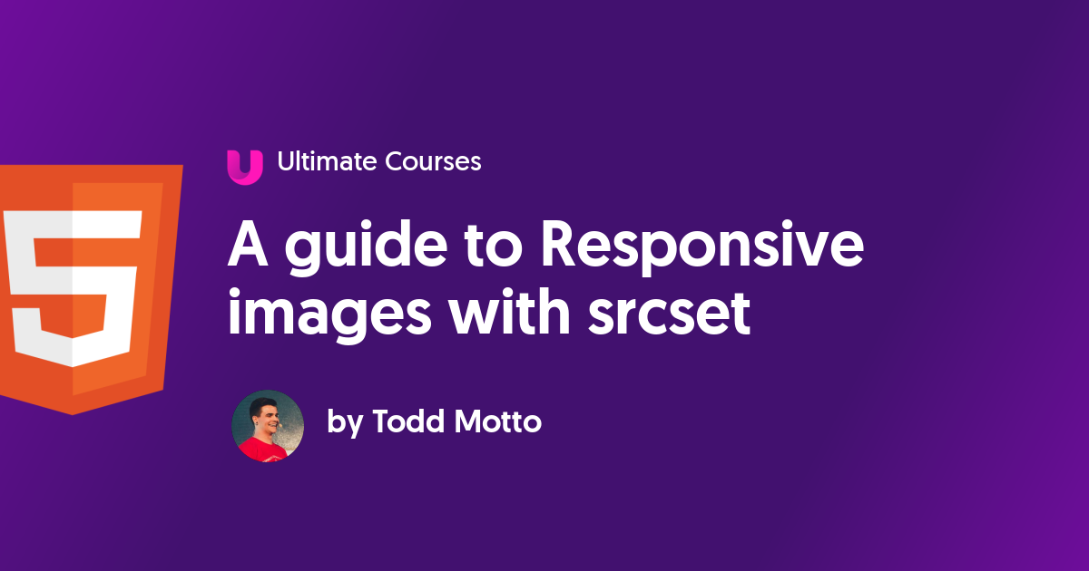 A guide to Responsive images with srcset - Ultimate Courses