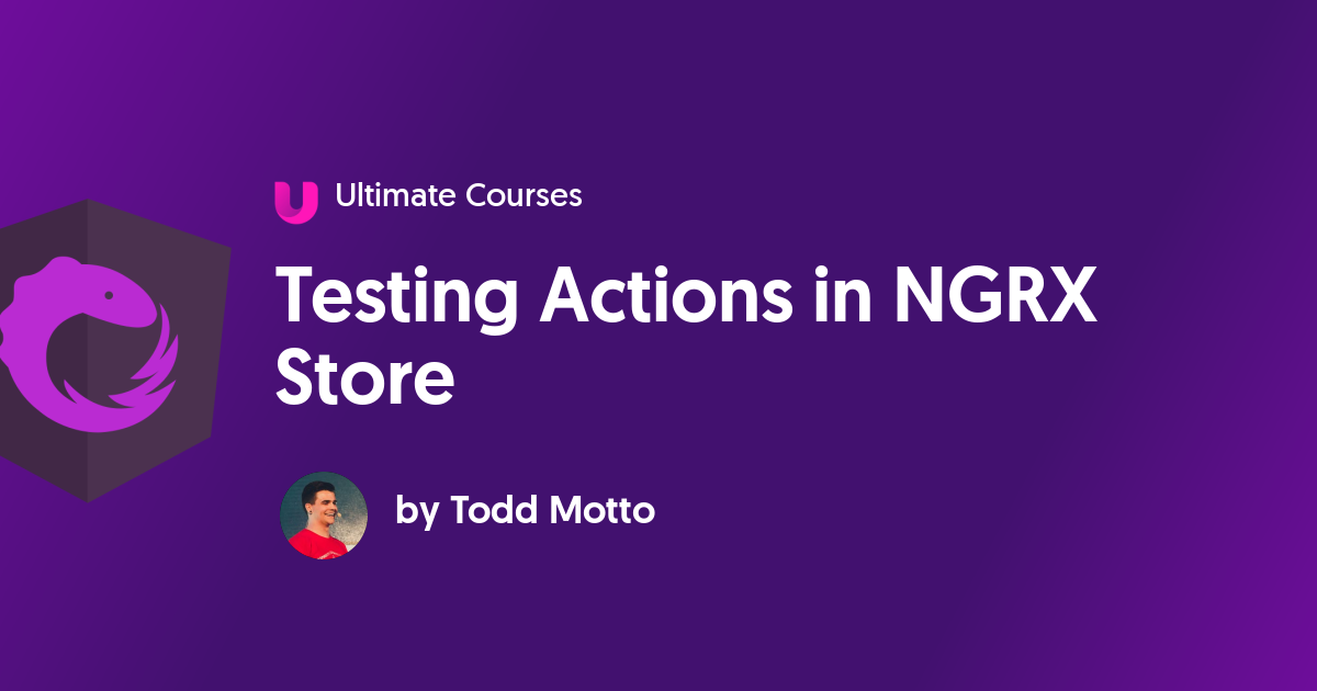 Testing Actions In NGRX Store - Ultimate Courses